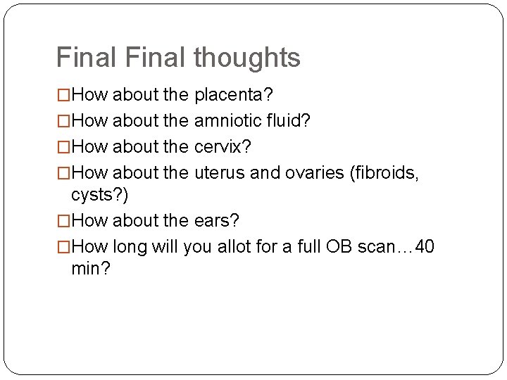 Final thoughts �How about the placenta? �How about the amniotic fluid? �How about the