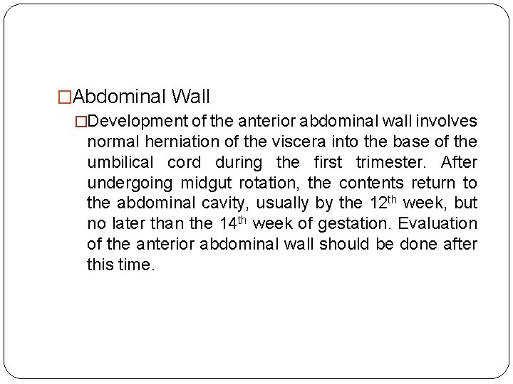 �Abdominal Wall �Development of the anterior abdominal wall involves normal herniation of the viscera