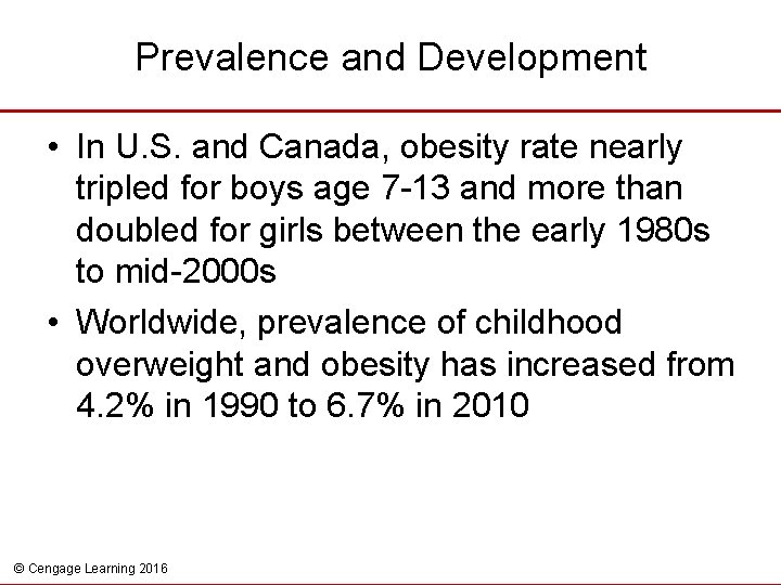 Prevalence and Development • In U. S. and Canada, obesity rate nearly tripled for