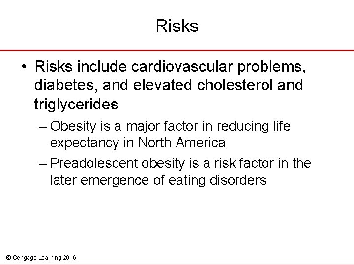 Risks • Risks include cardiovascular problems, diabetes, and elevated cholesterol and triglycerides – Obesity