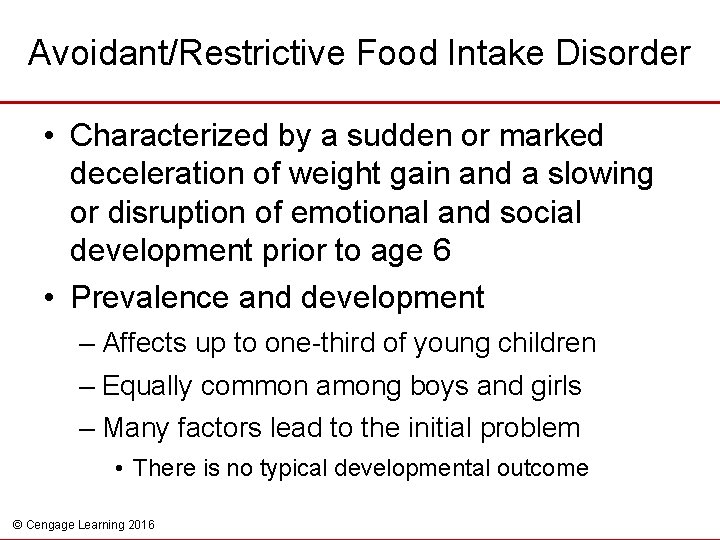 Avoidant/Restrictive Food Intake Disorder • Characterized by a sudden or marked deceleration of weight