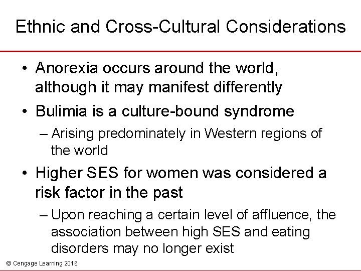 Ethnic and Cross-Cultural Considerations • Anorexia occurs around the world, although it may manifest