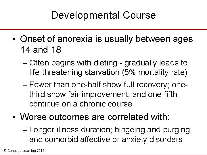 Developmental Course • Onset of anorexia is usually between ages 14 and 18 –