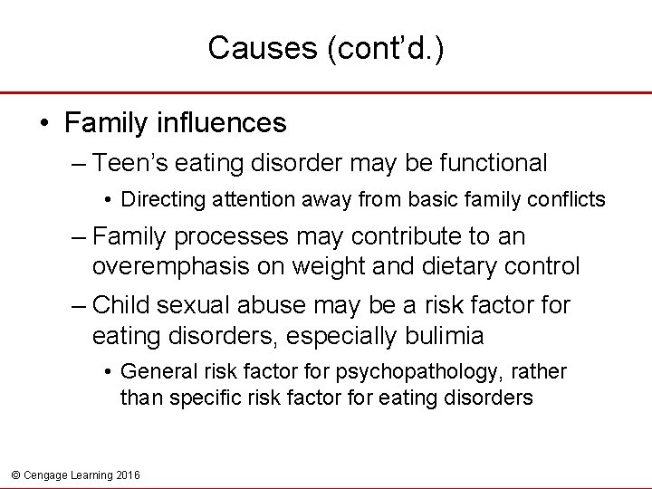 Causes (cont’d. ) • Family influences – Teen’s eating disorder may be functional •
