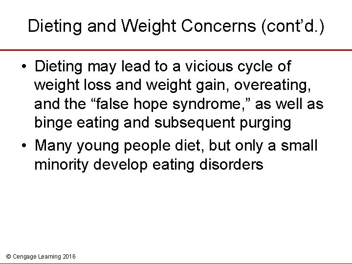 Dieting and Weight Concerns (cont’d. ) • Dieting may lead to a vicious cycle