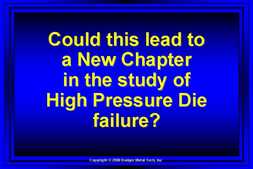Could this lead to a New Chapter in the study of High Pressure Die