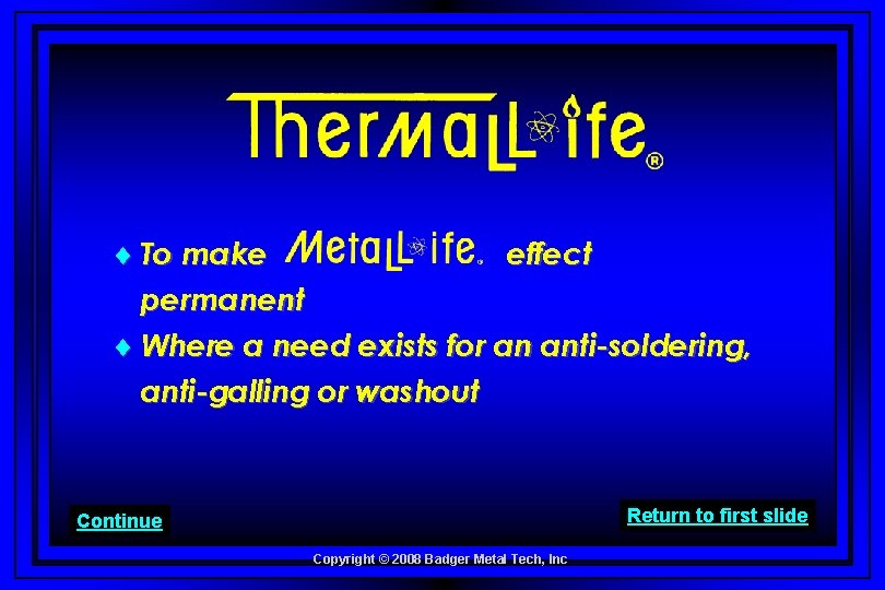 To make effect permanent © Where a need exists for an anti-soldering, anti-galling or