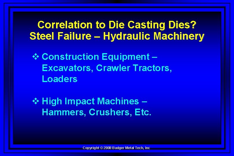Correlation to Die Casting Dies? Steel Failure – Hydraulic Machinery v Construction Equipment –