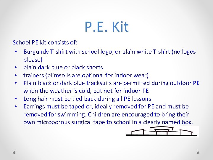 P. E. Kit School PE kit consists of: • Burgundy T-shirt with school logo,