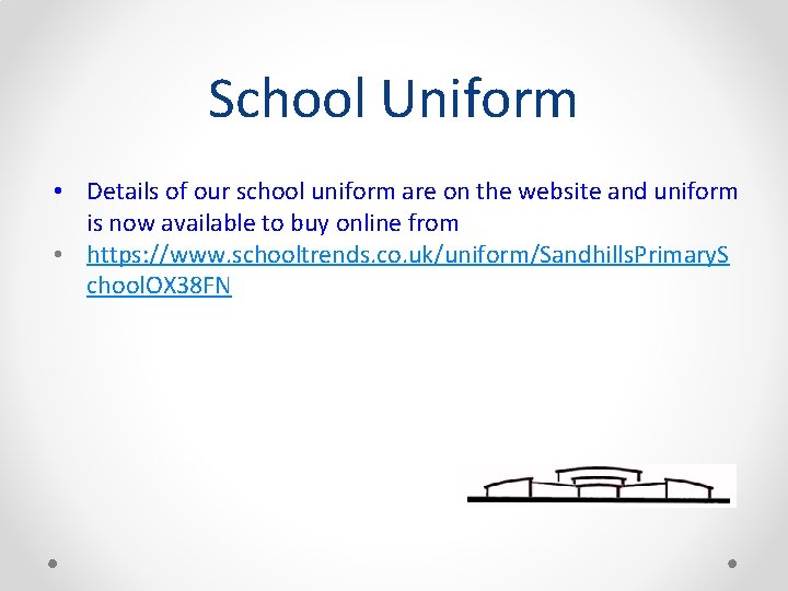School Uniform • Details of our school uniform are on the website and uniform