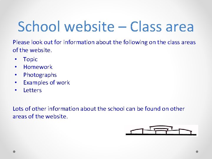 School website – Class area Please look out for information about the following on