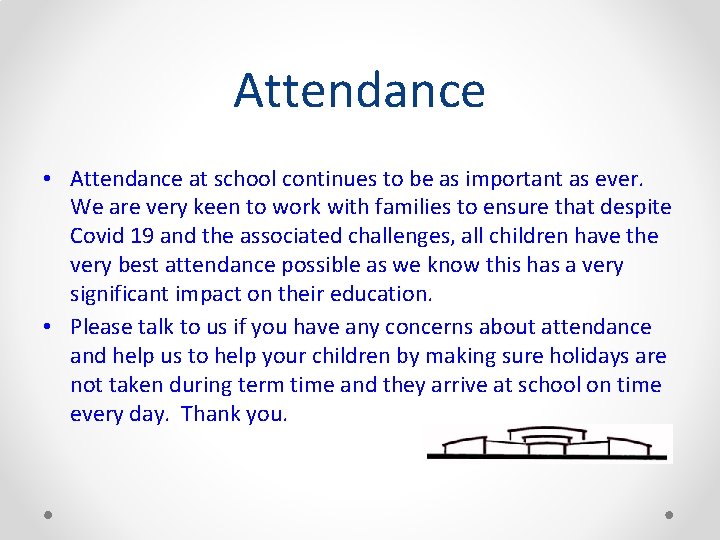 Attendance • Attendance at school continues to be as important as ever. We are