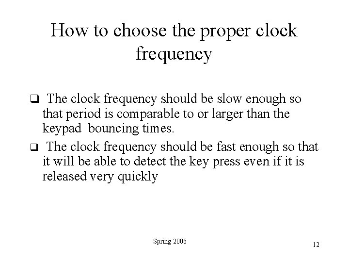 How to choose the proper clock frequency The clock frequency should be slow enough
