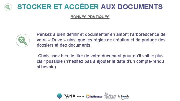 STOCKER ET ACCÉDER AUX DOCUMENTS BONNES PRATIQUES Pensez à bien définir et documenter en