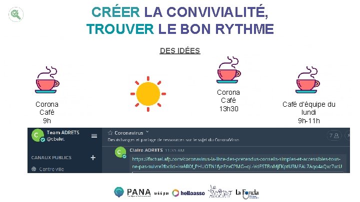 CRÉER LA CONVIVIALITÉ, TROUVER LE BON RYTHME DES IDÉES Corona Café 13 h 30