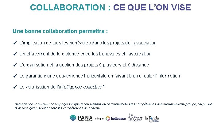 COLLABORATION : CE QUE L’ON VISE Une bonne collaboration permettra : ✓ L’implication de