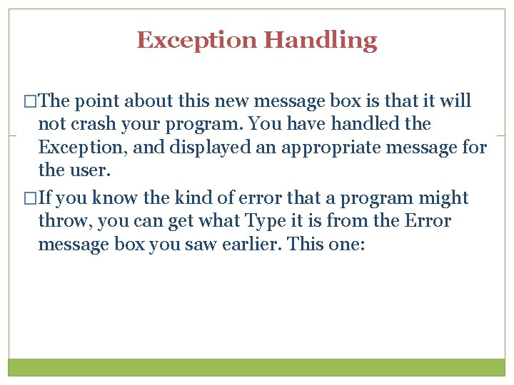 Exception Handling �The point about this new message box is that it will not Exception Handling �The point about this new message box is that it will not