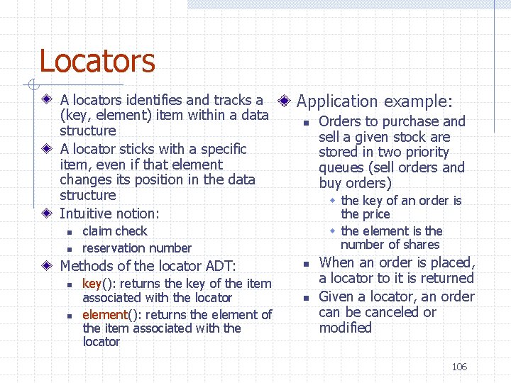 Locators A locators identifies and tracks a (key, element) item within a data structure