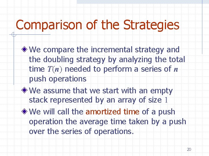 Comparison of the Strategies We compare the incremental strategy and the doubling strategy by