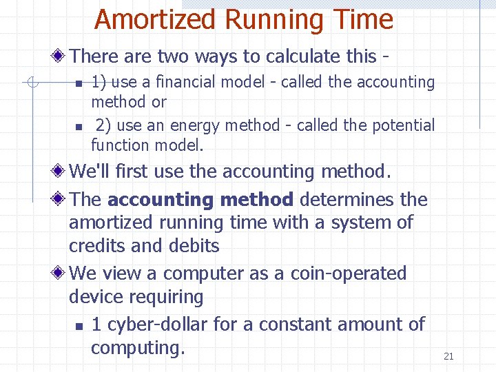 Amortized Running Time There are two ways to calculate this n n 1) use