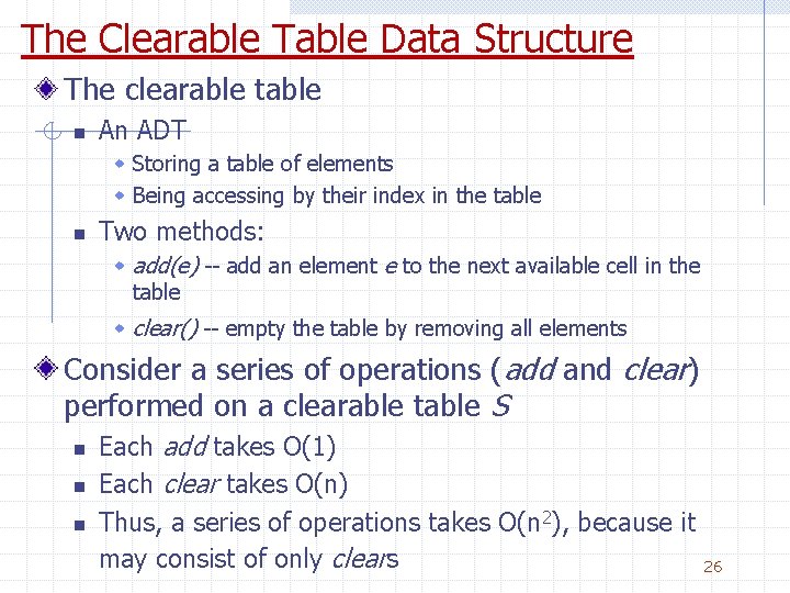 The Clearable Table Data Structure The clearable table n An ADT w Storing a