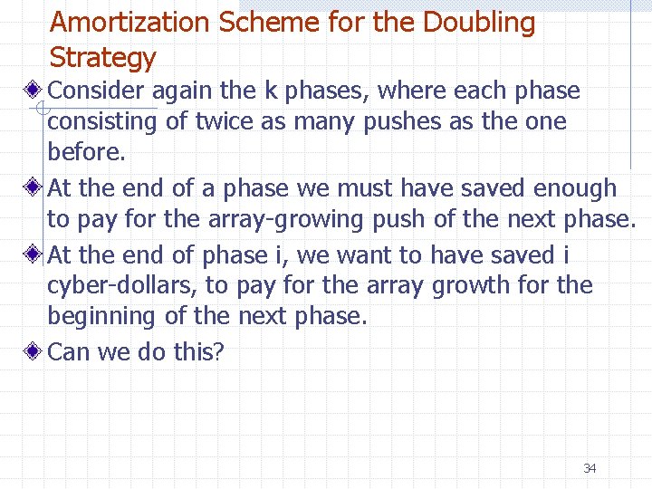 Amortization Scheme for the Doubling Strategy Consider again the k phases, where each phase