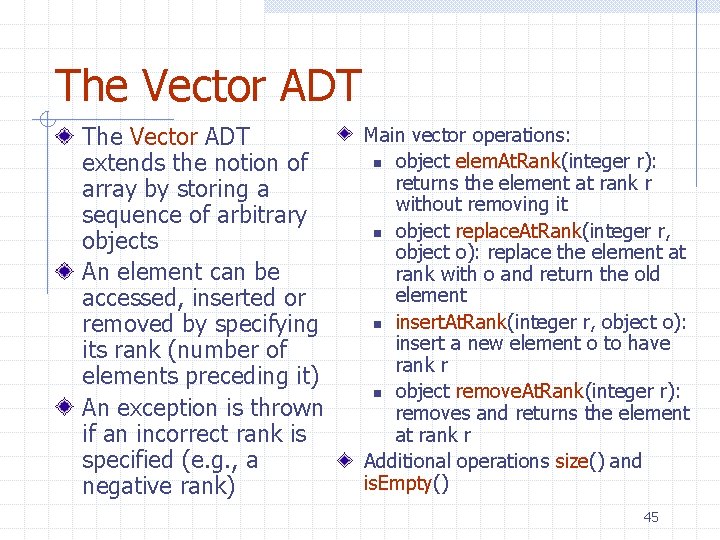 The Vector ADT extends the notion of array by storing a sequence of arbitrary