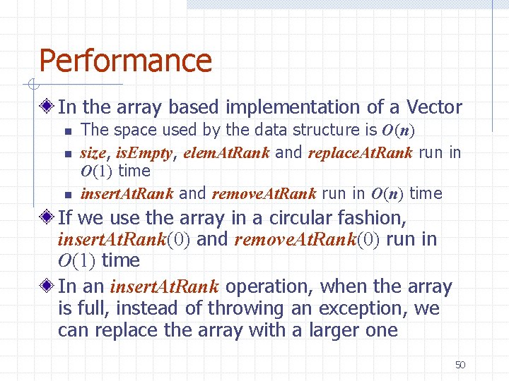 Performance In the array based implementation of a Vector n n n The space