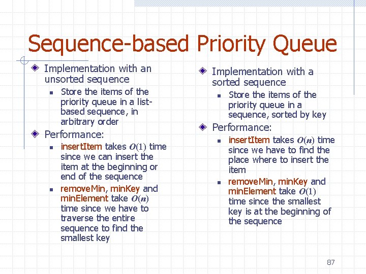 Sequence-based Priority Queue Implementation with an unsorted sequence n Store the items of the