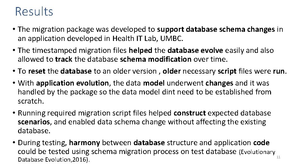 Results • The migration package was developed to support database schema changes in an