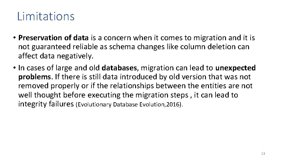 Limitations • Preservation of data is a concern when it comes to migration and