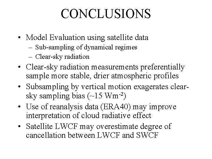 CONCLUSIONS • Model Evaluation using satellite data – Sub-sampling of dynamical regimes – Clear-sky