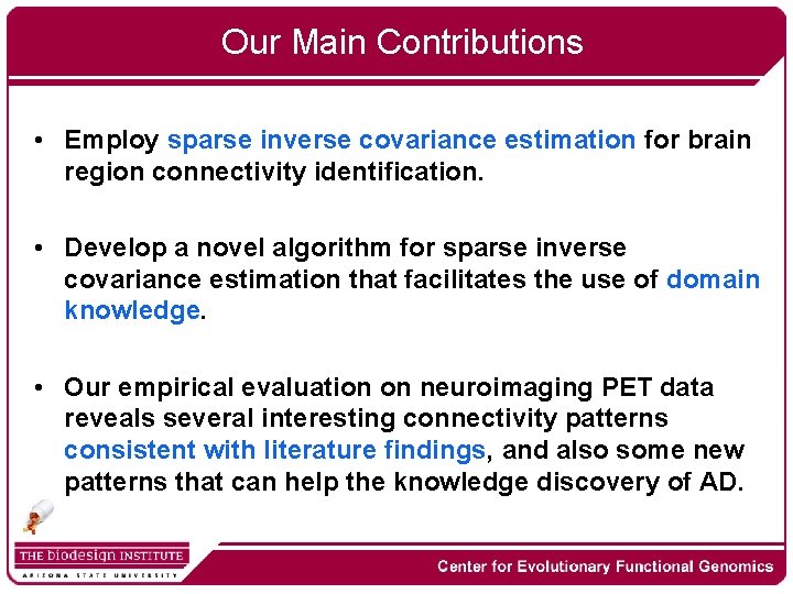 Our Main Contributions • Employ sparse inverse covariance estimation for brain region connectivity identification.
