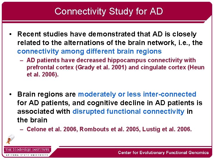 Connectivity Study for AD • Recent studies have demonstrated that AD is closely related