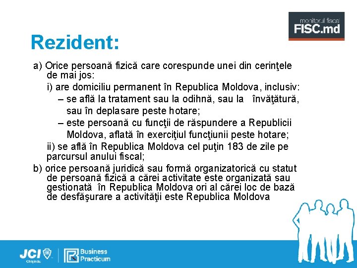 Rezident: a) Orice persoană fizică care corespunde unei din cerinţele de mai jos: i)