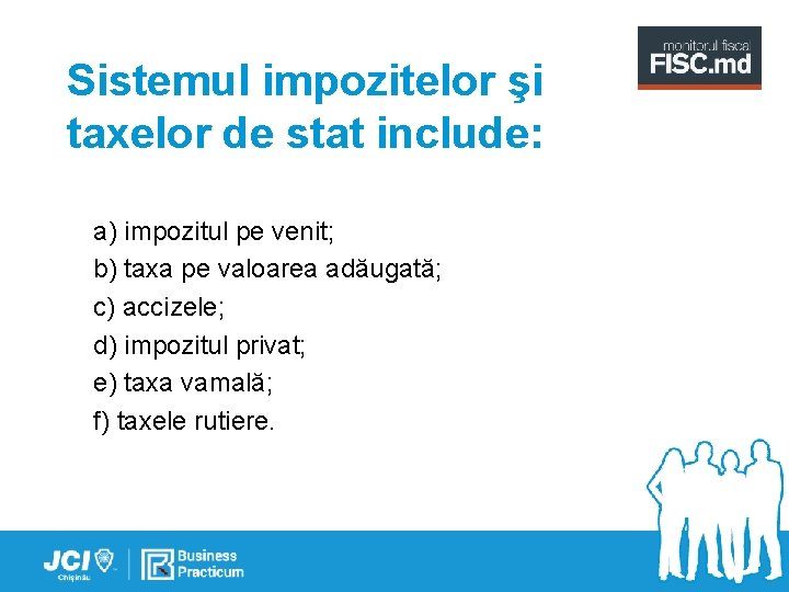 Sistemul impozitelor şi taxelor de stat include: a) impozitul pe venit; b) taxa pe