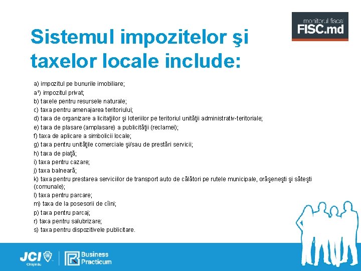 Sistemul impozitelor şi taxelor locale include: a) impozitul pe bunurile imobiliare; a 1) impozitul