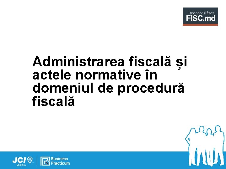 Administrarea fiscală și actele normative în domeniul de procedură fiscală 