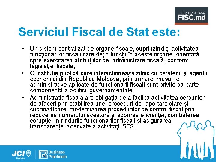 Serviciul Fiscal de Stat este: • Un sistem centralizat de organe fiscale, cuprinzînd şi