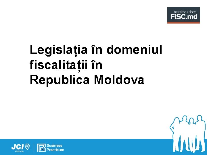 Legislația în domeniul fiscalitații în Republica Moldova 