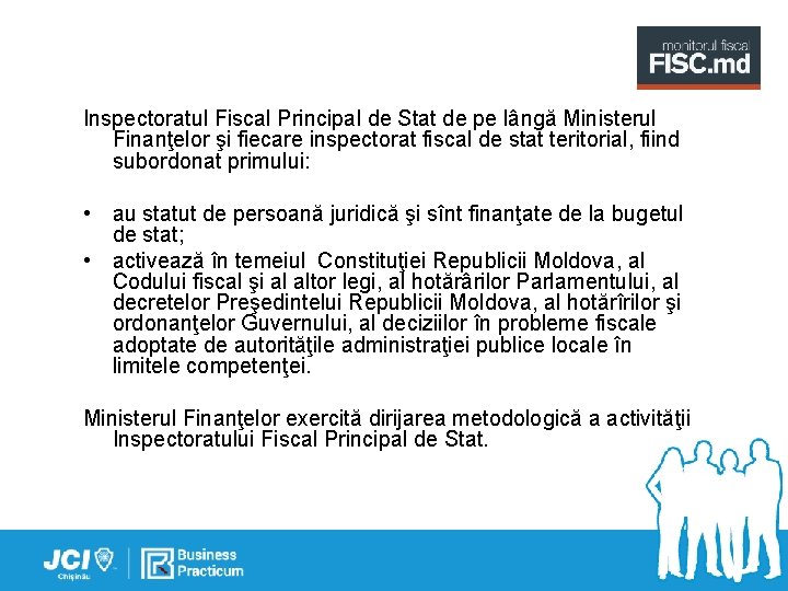 Inspectoratul Fiscal Principal de Stat de pe lângă Ministerul Finanţelor şi fiecare inspectorat fiscal