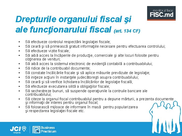 Drepturile organului fiscal şi ale funcţionarului fiscal (art. 134 CF) • • • •