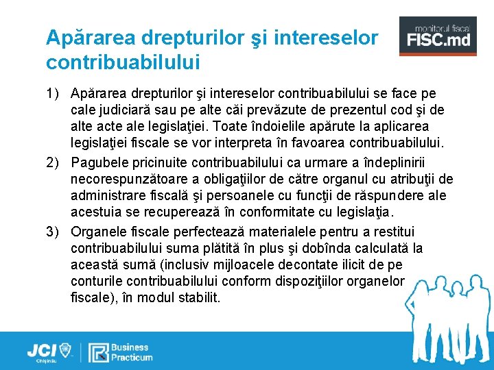 Apărarea drepturilor şi intereselor contribuabilului 1) Apărarea drepturilor şi intereselor contribuabilului se face pe