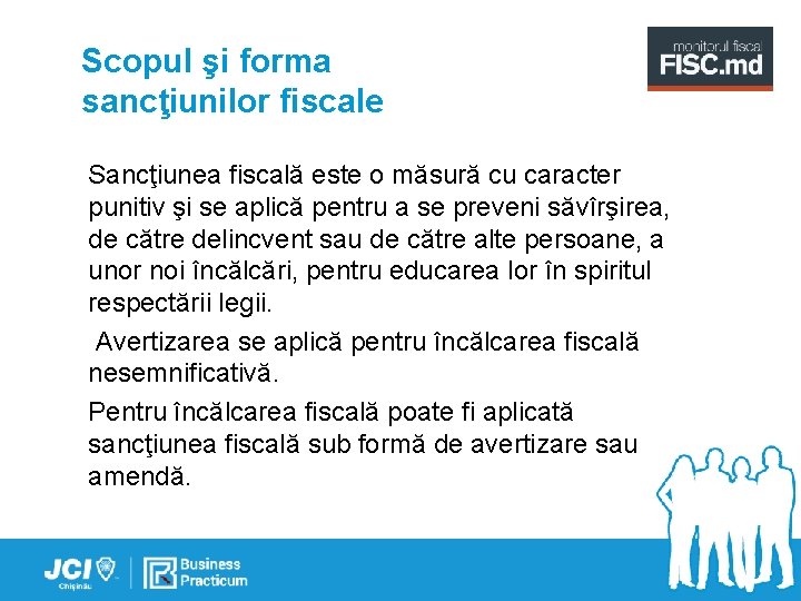 Scopul şi forma sancţiunilor fiscale Sancţiunea fiscală este o măsură cu caracter punitiv şi