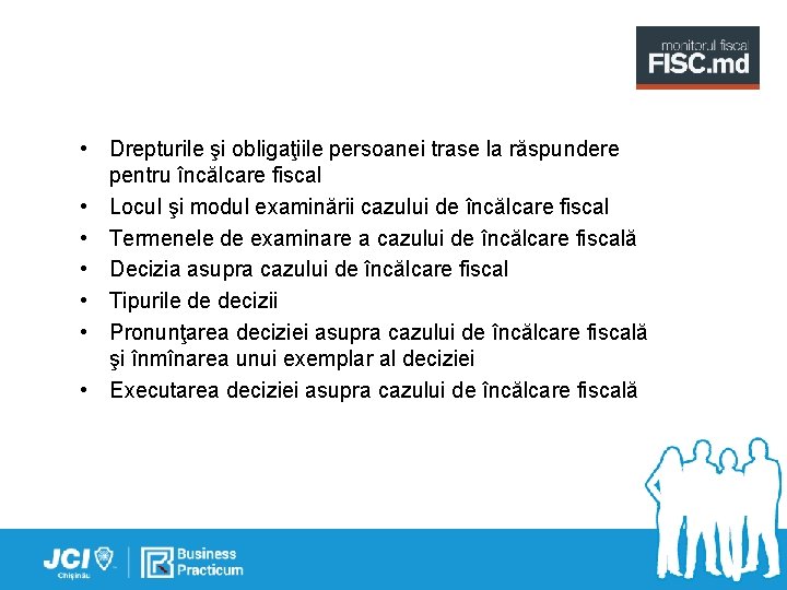  • Drepturile şi obligaţiile persoanei trase la răspundere pentru încălcare fiscal • Locul