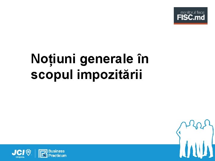 Noțiuni generale în scopul impozitării 