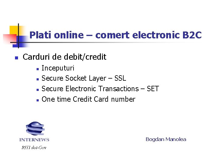 Plati online – comert electronic B 2 C n Carduri de debit/credit n n
