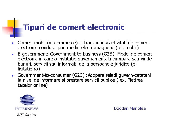 Tipuri de comert electronic n n n Comert mobil (m-commerce) – Tranzactii si activitati
