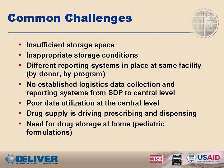 Common Challenges • Insufficient storage space • Inappropriate storage conditions • Different reporting systems