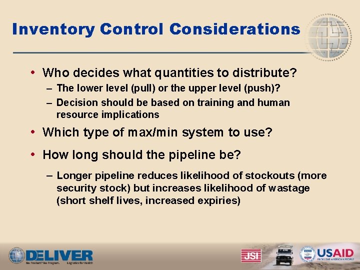 Inventory Control Considerations • Who decides what quantities to distribute? – The lower level